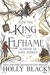 How the King of Elfhame Learned to Hate Stories (The Folk of the Air, #3.5)