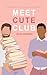 Meet Cute Club (Sweet Rose #1)