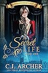 A Secret Life by C.J. Archer