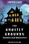 The Ghostly Grounds by Sophie Love