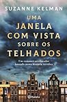 Uma Janela com Vista sobre os Telhados by Suzanne Kelman