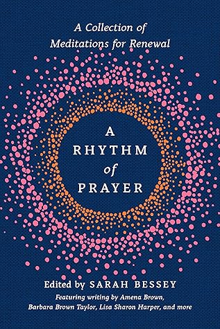 A Rhythm of Prayer: A Collection of Meditations for Renewal