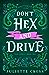 Don't Hex and Drive (Stay a Spell, #2) by Juliette Cross