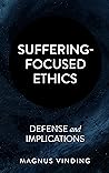 Suffering-Focused Ethics: Defense and Implications