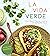 La Vida Verde: Plant-Based Mexican Cooking with Authentic Flavor