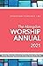 The Abingdon Worship Annual 2021: Worship Planning Resources for Every Sunday of the Year