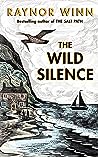 The Wild Silence by Raynor Winn