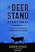 The Deer Stand Devotional: A Walk with the Creator Through Hunting Season