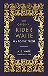 The Key to the Tarot: The Official Companion to the World Famous Original Rider Waite Tarot Deck