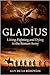 Gladius: Living, Fighting and Dying in the Roman Army