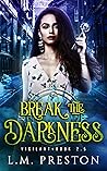 Break The Darkness by L.M. Preston