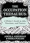 The Occupation Thesaurus: A Writer's Guide to Jobs, Vocations, and Careers