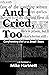 And I Cried, Too: Confronting Evil in a Small Town, a memoir