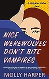 Nice Werewolves Don't Bite Vampires by Molly Harper