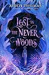 Lost in the Never Woods by Aiden Thomas