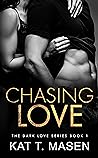 Chasing Love by Kat T. Masen