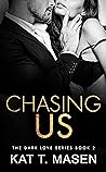 Chasing Us by Kat T. Masen