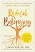 Radical Belonging: How to Survive + Thrive in an Unjust World (While Transforming It for the Better)