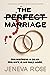 The Perfect Marriage by Jeneva Rose