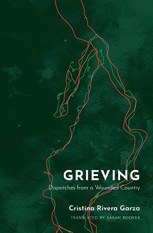 Grieving by Cristina Rivera Garza