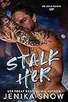 Stalk Her by Jenika Snow