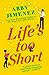 Life’s Too Short (The Frien...