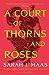 A Court of Thorns and Roses (A Court of Thorns and Roses, #1)