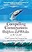 Compelling Conversations with Dolphins and Whales in the Wild: Vital Lessons for Living in Joy and Healing Our World