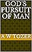 GOD'S PURSUIT OF MAN by A.W. Tozer