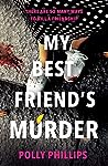 My Best Friend's Murder by Polly Phillips