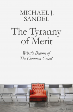 The Tyranny of Merit: What's Become of the Common Good?