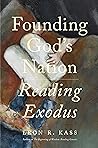 Founding God's Nation by Leon R. Kass