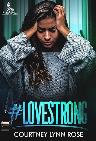 #Lovestrong by Courtney Lynn Rose