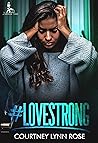 #Lovestrong by Courtney Lynn Rose