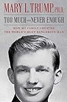 Too Much and Never Enough by Mary L. Trump