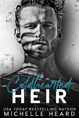 Coldhearted Heir by Michelle Heard