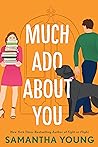 Much Ado About You by Samantha Young