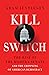 Kill Switch: The Rise of the Modern Senate and the Crippling of American Democracy