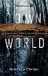 Down World by Rachel Phelps