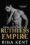 Ruthless Empire (Royal Elite, #6)