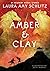 Amber and Clay by Laura Amy Schlitz