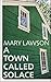 A Town Called Solace by Mary Lawson