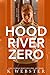 Hood River Zero (Hood River Hoodlums, #4)