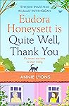 Eudora Honeysett is Quite Well, Thank You by Annie Lyons