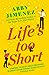 Life's Too Short (The Friend Zone, #3)