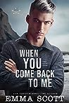 When You Come Back to Me by Emma   Scott