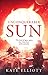 Unconquerable Sun (The Sun Chronicles #1)