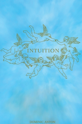 INTUITION by Dominic J. Anton