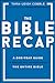 The Bible Recap: A One-Year Guide to Reading and Understanding the Entire Bible