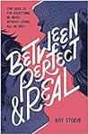 Between Perfect and Real by Ray Stoeve